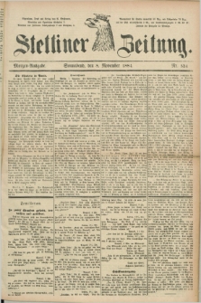 Stettiner Zeitung. 1884, Nr. 524 (8 November) - Morgen-Ausgabe