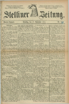 Stettiner Zeitung. 1884, Nr. 540 (17 [i.e. 18] November) - Morgen-Ausgabe