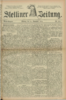 Stettiner Zeitung. 1884, Nr. 551 (24 November) - Abend-Ausgabe