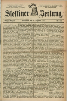 Stettiner Zeitung. 1884, Nr. 596 (20 Dezember) - Morgen-Ausgabe