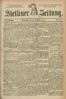 Stettiner Zeitung. 1884, Nr. 597 (20 Dezember) - Abend-Ausgabe