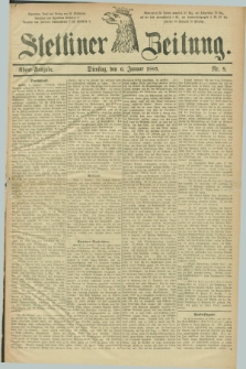 Stettiner Zeitung. 1885, Nr. 8 (6 Januar) - Abend-Ausgabe