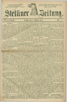 Stettiner Zeitung. 1885, Nr. 13 (9 Januar) - Morgen-Ausgabe
