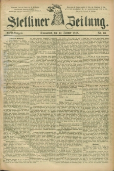 Stettiner Zeitung. 1885, Nr. 16 (10 Januar) - Abend-Ausgabe
