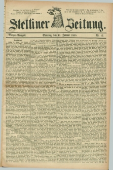 Stettiner Zeitung. 1885, Nr. 17 (11 Januar) - Morgen-Ausgabe