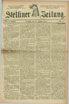 Stettiner Zeitung. 1885, Nr. 19 (13 Januar) - Morgen-Ausgabe
