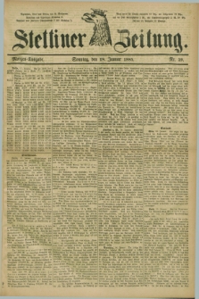 Stettiner Zeitung. 1885, Nr. 29 (18 Januar) - Morgen-Ausgabe