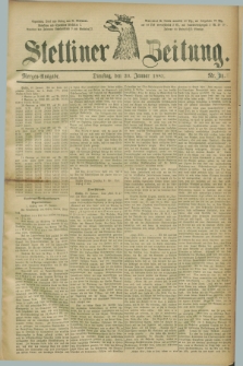 Stettiner Zeitung. 1885, Nr. 31 (20 Januar) - Morgen-Ausgabe