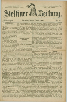 Stettiner Zeitung. 1885, Nr. 36 (22 Januar) - Abend-Ausgabe