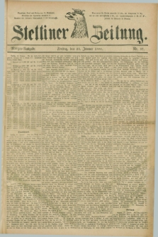 Stettiner Zeitung. 1885, Nr. 37 (23 Januar) - Morgen-Ausgabe