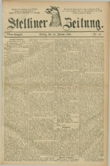 Stettiner Zeitung. 1885, Nr. 38 (23 Januar) - Abend-Ausgabe