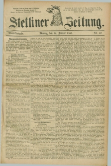 Stettiner Zeitung. 1885, Nr. 42 (26 Januar) - Abend-Ausgabe