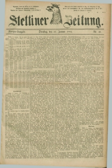 Stettiner Zeitung. 1885, Nr. 43 (27 Januar) - Morgen-Ausgabe