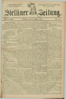 Stettiner Zeitung. 1885, Nr. 44 (27 Januar) - Abend-Ausgabe