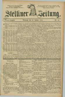 Stettiner Zeitung. 1885, Nr. 45 (28 Januar) - Morgen-Ausgabe
