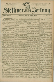 Stettiner Zeitung. 1885, Nr. 52 (31 Januar) - Abend-Ausgabe