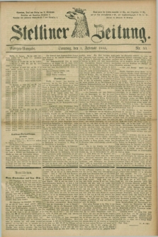 Stettiner Zeitung. 1885, Nr. 53 (1 Februar) - Morgen-Ausgabe
