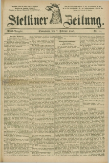 Stettiner Zeitung. 1885, Nr. 64 (7 Februar) - Abend-Ausgabe
