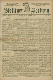 Stettiner Zeitung. 1885, Nr. 67 (10 Februar) - Morgen-Ausgabe