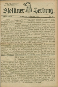 Stettiner Zeitung. 1885, Nr. 69 (11 Februar) - Morgen-Ausgabe