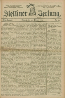 Stettiner Zeitung. 1885, Nr. 70 (11 Februar) - Abend-Ausgabe