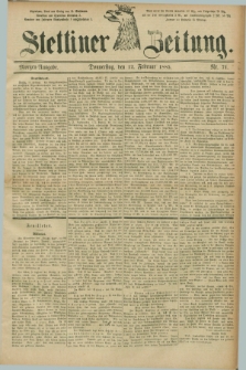 Stettiner Zeitung. 1885, Nr. 71 (12 Februar) - Morgen-Ausgabe