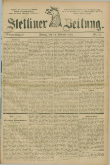 Stettiner Zeitung. 1885, Nr. 73 (13 Februar) - Morgen-Ausgabe