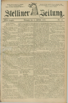 Stettiner Zeitung. 1885, Nr. 82 (18 Februar) - Abend-Ausgabe