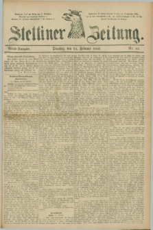 Stettiner Zeitung. 1885, Nr. 92 (24 Februar) - Abend-Ausgabe