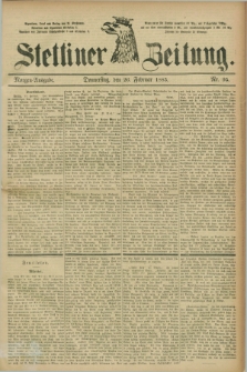 Stettiner Zeitung. 1885, Nr. 95 (26 Februar) - Morgen-Ausgabe