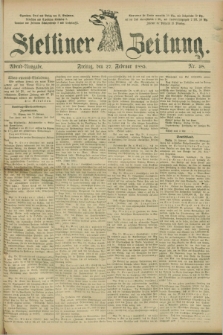 Stettiner Zeitung. 1885, Nr. 98 (27 Februar) - Abend-Ausgabe