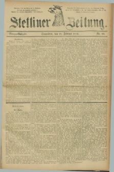 Stettiner Zeitung. 1885, Nr. 99 (28 Februar) - Morgen-Ausgabe