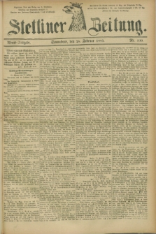 Stettiner Zeitung. 1885, Nr. 100 (28 Februar) - Abend-Ausgabe