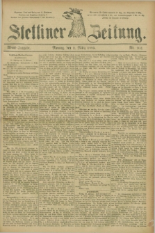 Stettiner Zeitung. 1885, Nr. 102 (2 März) - Abend-Ausgabe