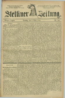 Stettiner Zeitung. 1885, Nr. 103 (3 März) - Morgen-Ausgabe