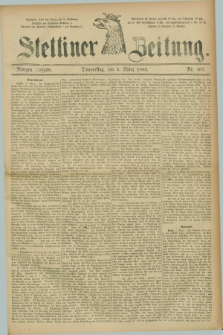 Stettiner Zeitung. 1885, Nr. 107 (5 März) - Morgen-Ausgabe