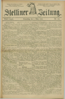 Stettiner Zeitung. 1885, Nr. 108 (5 März) - Abend-Ausgabe