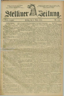 Stettiner Zeitung. 1885, Nr. 110 (6 März) - Abend-Ausgabe