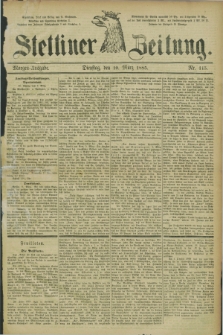 Stettiner Zeitung. 1885, Nr. 115 (10 März) - Morgen-Ausgabe