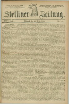 Stettiner Zeitung. 1885, Nr. 118 (11 März) - Abend-Ausgabe