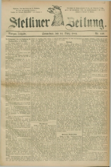 Stettiner Zeitung. 1885, Nr. 123 (14 März) - Morgen-Ausgabe