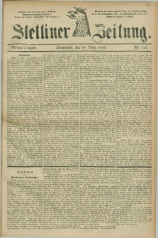 Stettiner Zeitung. 1885, Nr. 147 (28 März) - Morgen-Ausgabe