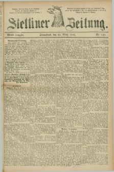 Stettiner Zeitung. 1885, Nr. 148 (28 März) - Abend-Ausgabe