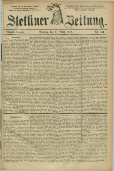 Stettiner Zeitung. 1885, Nr. 151 (31 März) - Morgen-Ausgabe