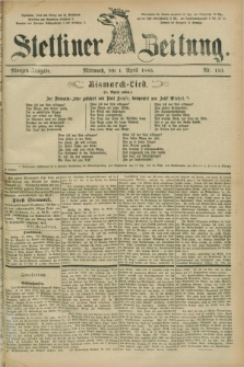 Stettiner Zeitung. 1885, Nr. 153 (1 April) - Morgen-Ausgabe