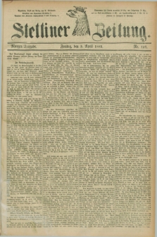 Stettiner Zeitung. 1885, Nr. 157 (3 April) - Morgen-Ausgabe