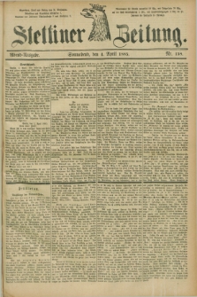 Stettiner Zeitung. 1885, Nr. 158 (4 April) - Abend-Ausgabe