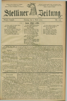 Stettiner Zeitung. 1885, Nr. 159 (5 April) - Morgen-Ausgabe