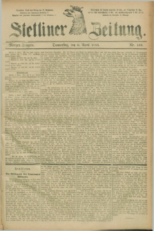 Stettiner Zeitung. 1885, Nr. 163 (9 April) - Morgen-Ausgabe