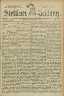 Stettiner Zeitung. 1885, Nr. 165 (10 April) - Morgen-Ausgabe